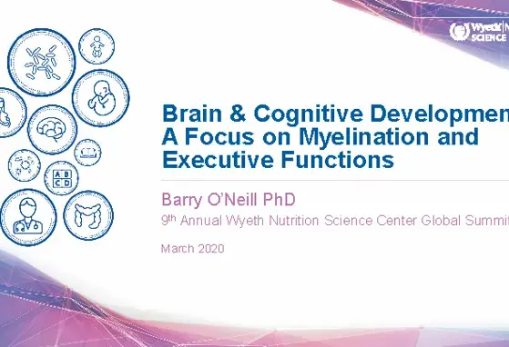 Brain & Cognitive Development: A Focus on Myelination and Executive Functions Brain & Cognitive Development: A Focus on Myelination and Executive Functions