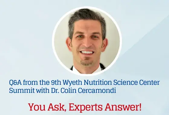 Q&A podcast from the 9th Wyeth Nutrition Science Center Summit with Dr. Colin Cercamondi