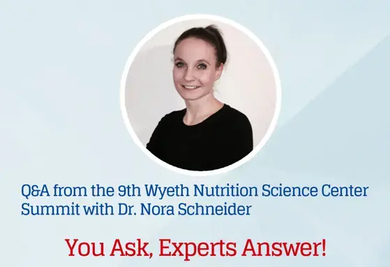 Q&A podcast from the 9th Wyeth Nutrition Science Center Summit with Dr. Nora Schneider